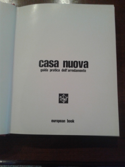 Casa nuova guida pratica dell'arredamento . European book 