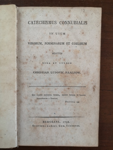 Catechismus connubialis in usum virorum foeminarum et coelibum editus cura et studio Cristian Ludovic Paalzow Berolini 1798