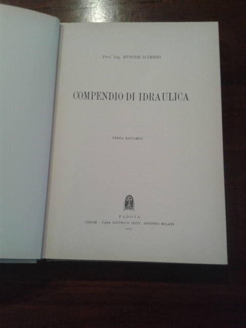 Compendio di idraulica - Ettore Scimemi Cedam 1964