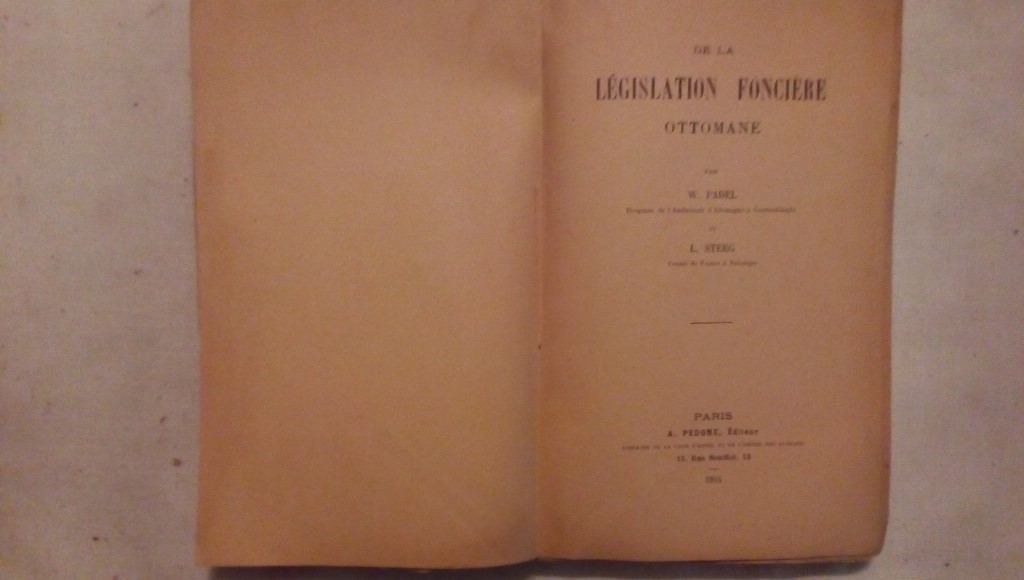De la legislation fonciere ottomane par W. Padel et L. Steeg - A. Pedone editeur Paris 1904