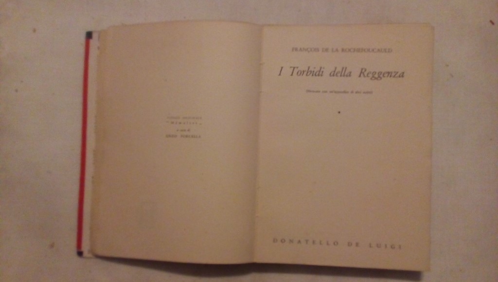 I torbidi della reggenza - Francesco de la Rochefoucauld Donatello de Luigi 1945 Prima edizione