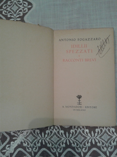 Idillii spezzati e racconti brevi - Antonio Fogazzaro Mondadori 1931