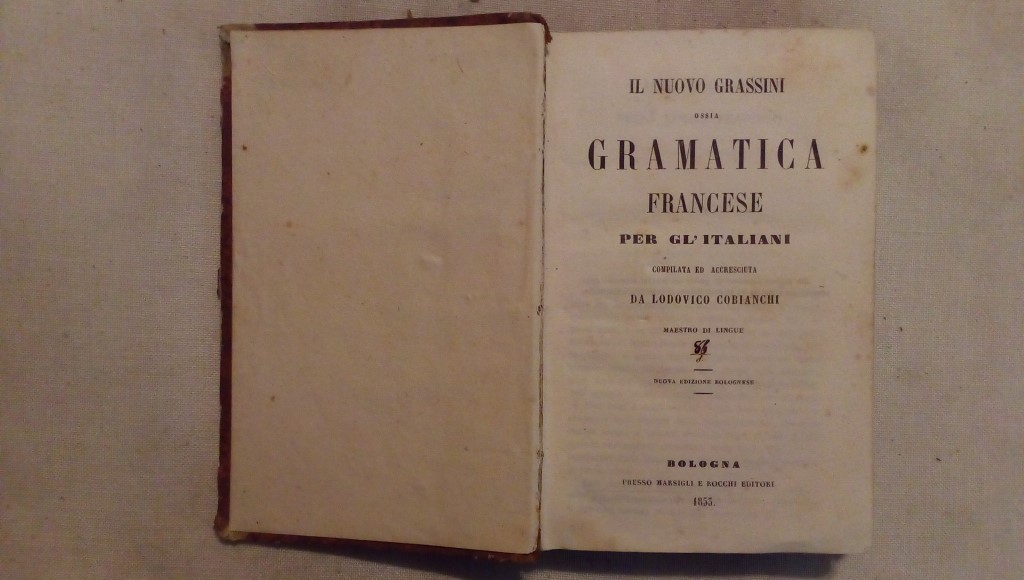 Il nuovo grassini ossia grammatica francese per gli italiani - Lodovico Cobianchi Marsigli e Rocchi editore Bologna 1853