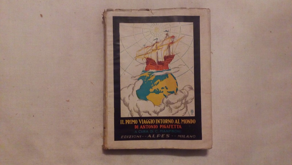 Il primo viaggio intorno al mondo di Antonio Pigafetta - C. Manfredi - Alpes 1929