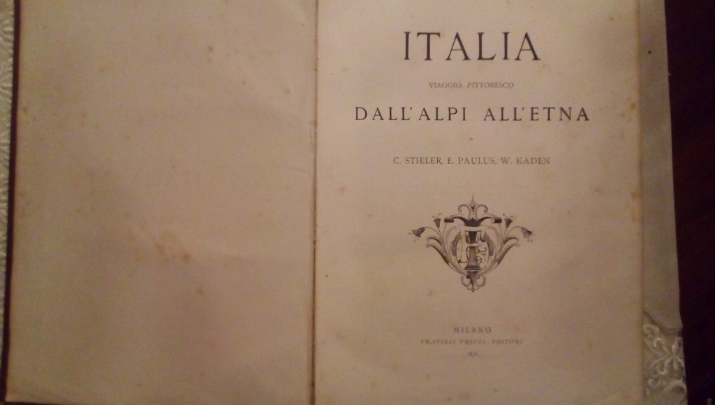 Italia viaggio pittoresco dall'Alpi all'Etna - C. Stieler E. Paulus W.kaden Treves Milano 1876