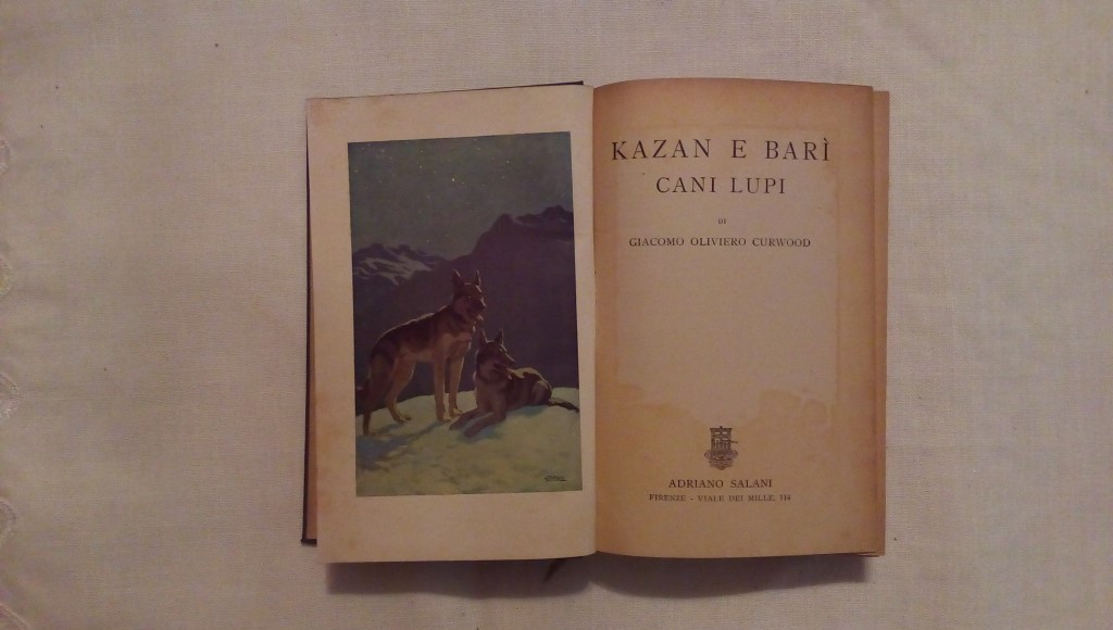 Kazan e barì cani lupi - Giacomo Oliviero Curwood 1930