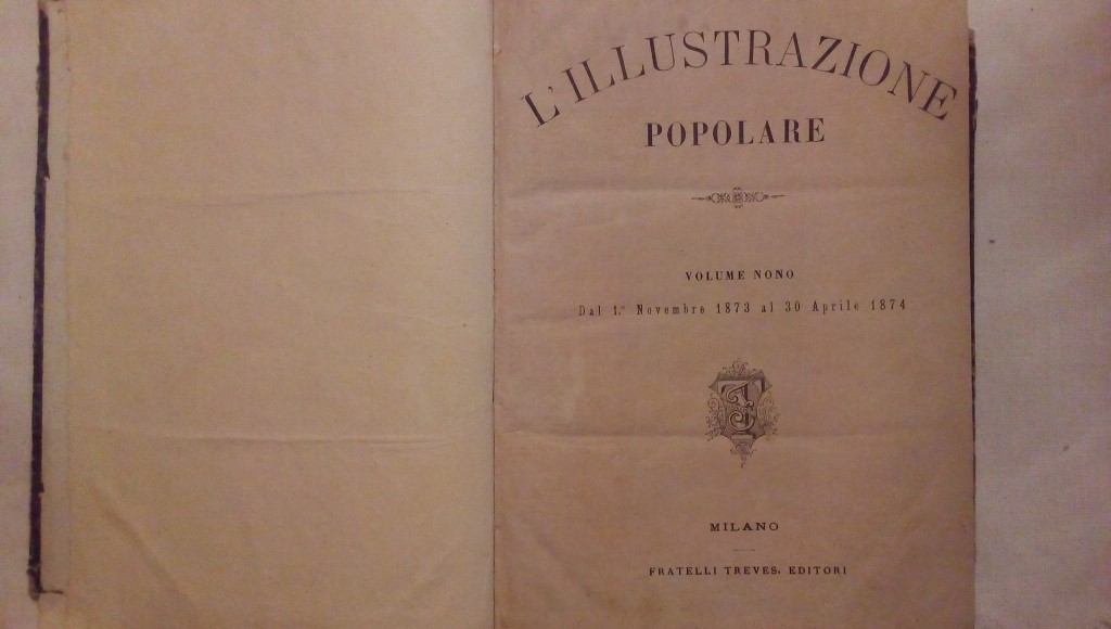 L'illustrazione popolare volume nono dal 1 novembre 1873 al 30 aprile 1874 - Treves editori milano