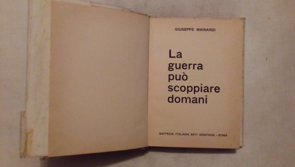 La guerra può scoppiare domani - Giuseppe Mainardi -- Arti grafiche Roma