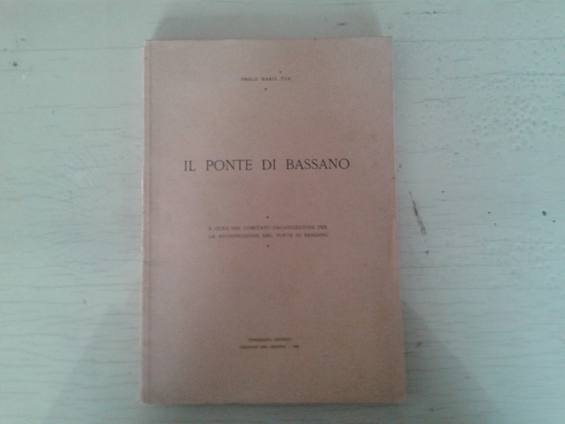 Libretto/ Opuscolo   IL PONTE DI BASSANO   Paolo Maria Tua  1947