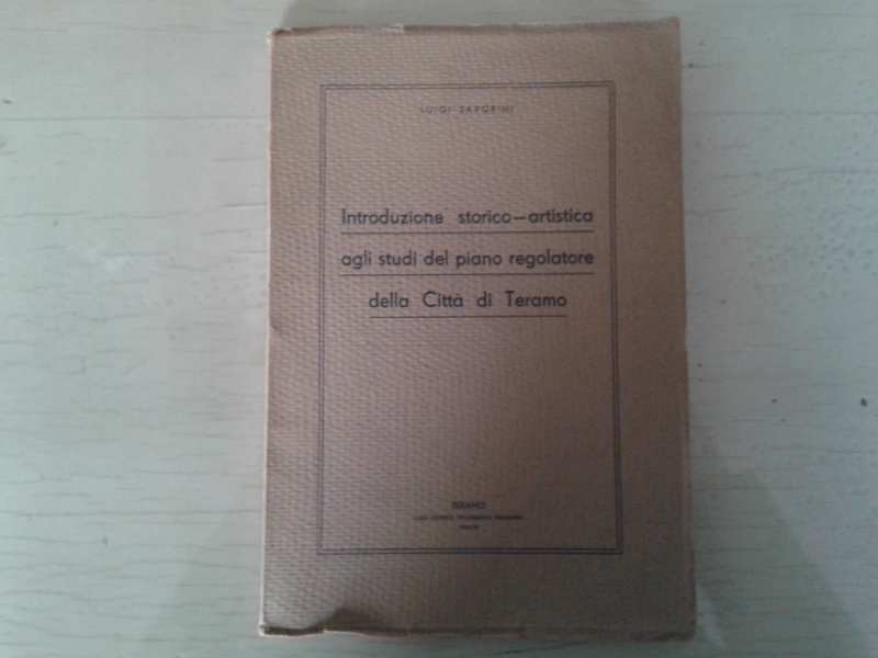 Libretto/ Opuscolo   Luigi Savorini   Introduzione storico-artistica agli studi del piano regolatore della città di Teramo  1934