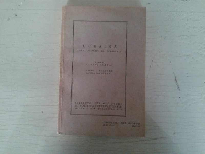 Libretto/ Opuscolo  UCRAINA.   LUCIANO AILLAUD e SILVIO POZZANI  1941