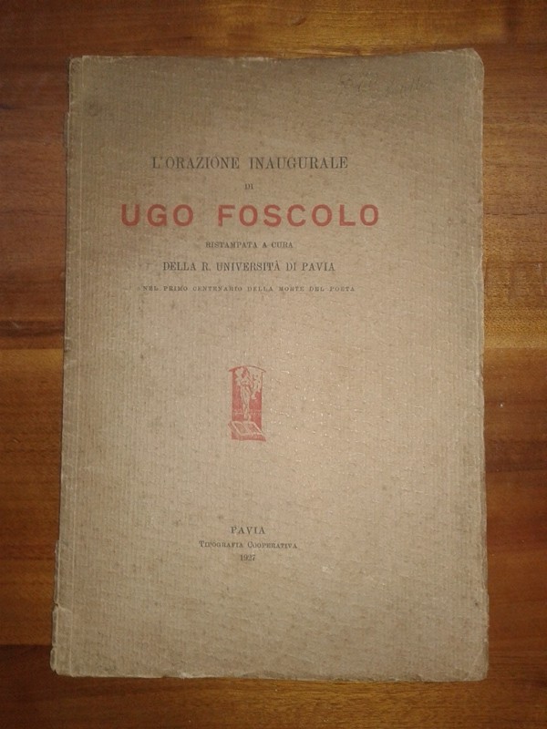 Libretto/ Opuscolo L'orazione inaugurale di UGO FOSCOLO primo centenario della morte del poeta 1927