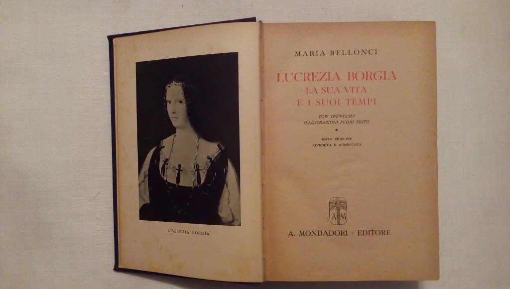 Lucrezia Borgia la sua vita e i suoi tempi - Maria Bellonci 1942