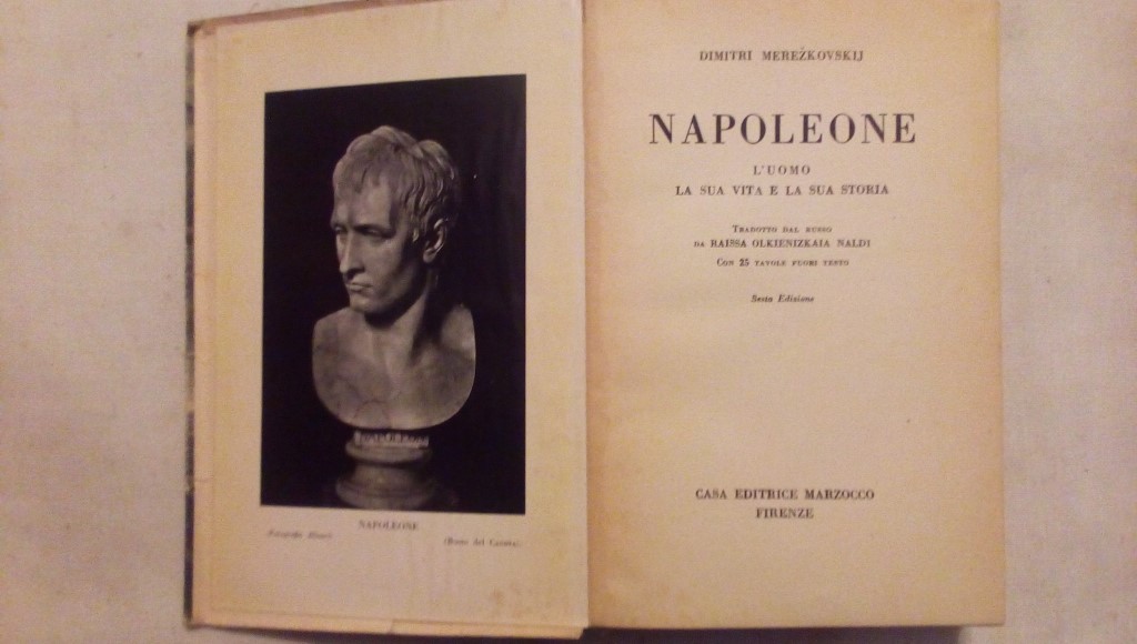 Napoleone l'uomo la sua vita e la sua storia - Dimitri Merezkovskij Marzocco Firenze 1940