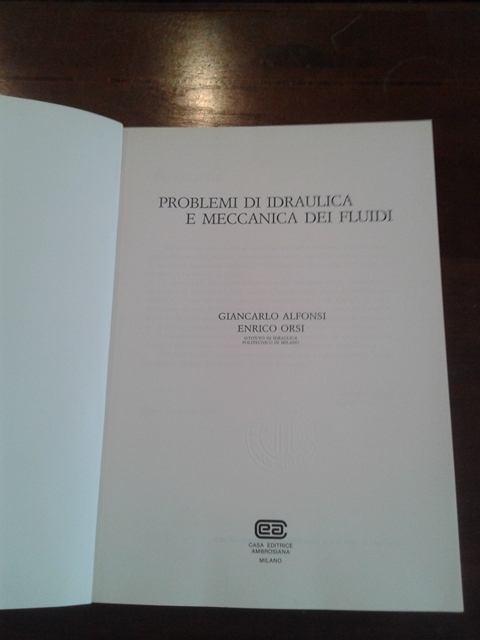 Problemi di idraulica e meccanica dei fluidi - Alfonso Orsi Casa editrice ambrosiana 1984