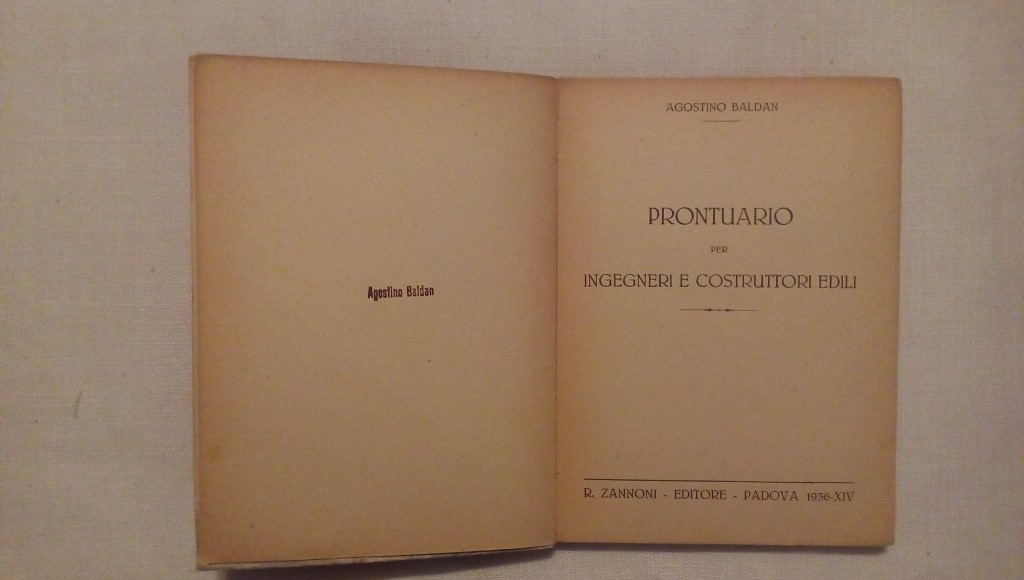 Prontuario per ingegneri e costruttori edili - Seconda edizione - Agostino Baldan 1936
