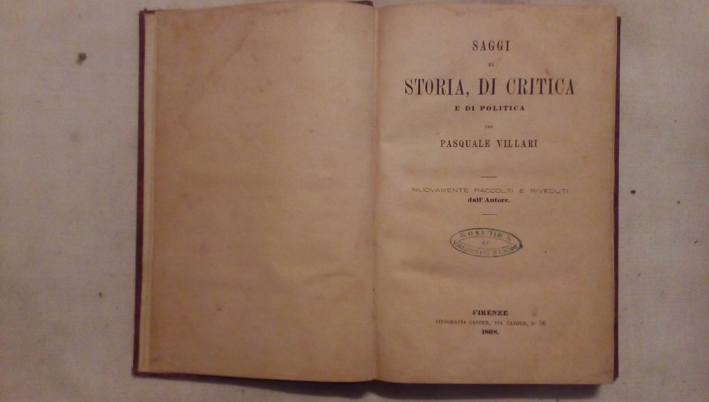 Saggi di storia di critica e di politica per Pasquale Villari nuovamente raccolti e riveduti dall'autore - Tipografia Cavour Firenze 1868