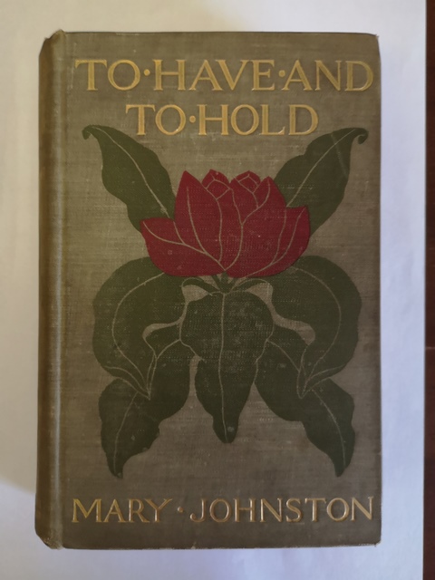 To have and to hold Mary Johnston Houghton Mifflin & C. Boston and New York 1900
