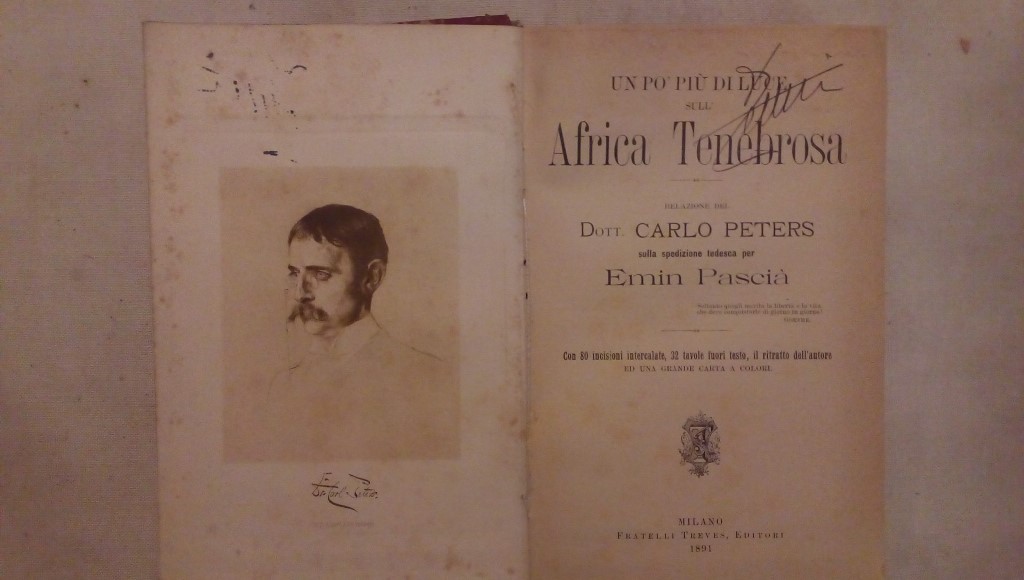 Un pò di luce sull'Africa tenebrosa relazione del Dott. Carlo Peters  sulla spedizione tedesca per Emin Pascià - Treves editore 1891