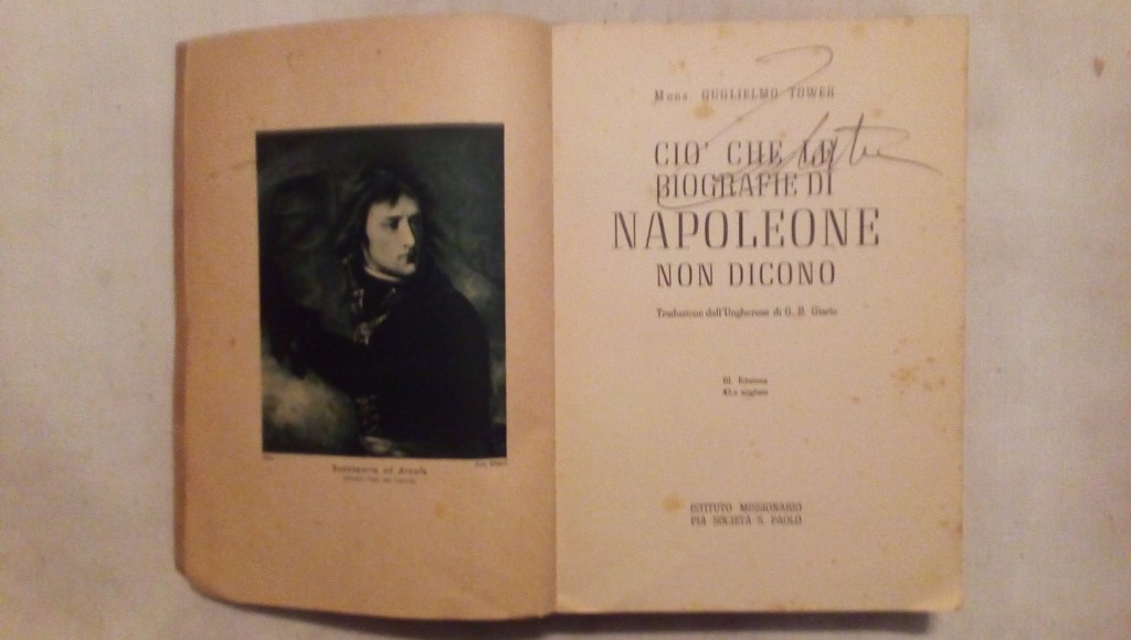 Cio che le biografie di Napoleone non dicono - Mons Guglielmo Tower - Istituto missionario pia società S.Paolo 1942