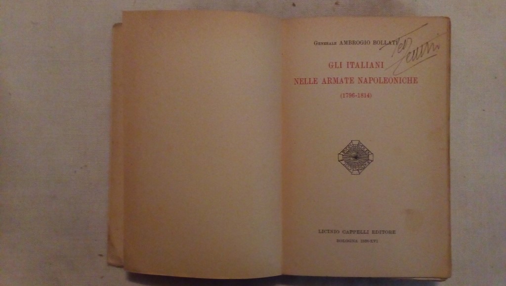 Gli italiani nelle armate napoleoniche 1796 1814 - Generale Ambrogio Bollati Licinio Cappelli 1938