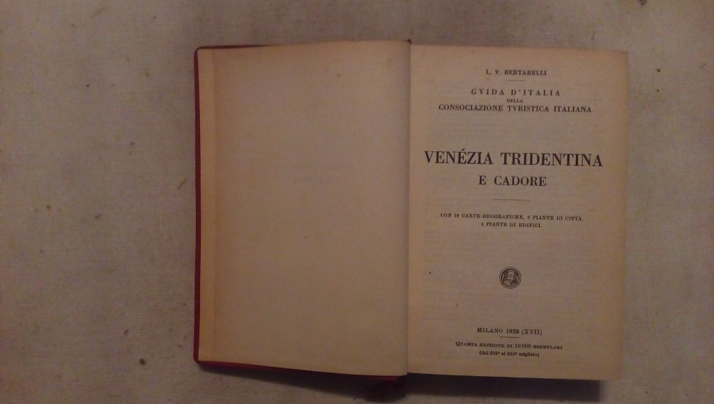 Guida d'Italia Venezia tridentina e Cadore - L.V. Bertarelli - Consociazione turistica italiana Milano 1939