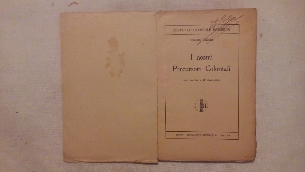 I nostri precursori coloniali - Cesare Cesari - Istituto coloniale fascista - Tipografia regionale 1928