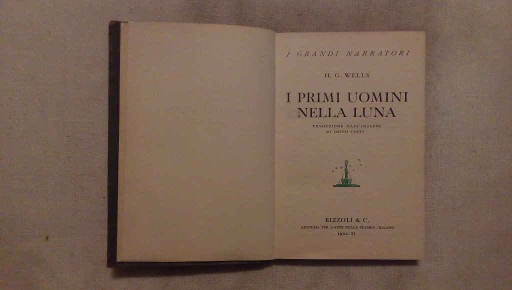I primi uomini nella luna traduzione Decio Cinti - H. G. Wells Rizzoli 1933