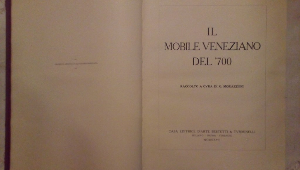 Il mobile veneziano del 700 - G. Morazzoni Bestetti e Tumminelli 1927