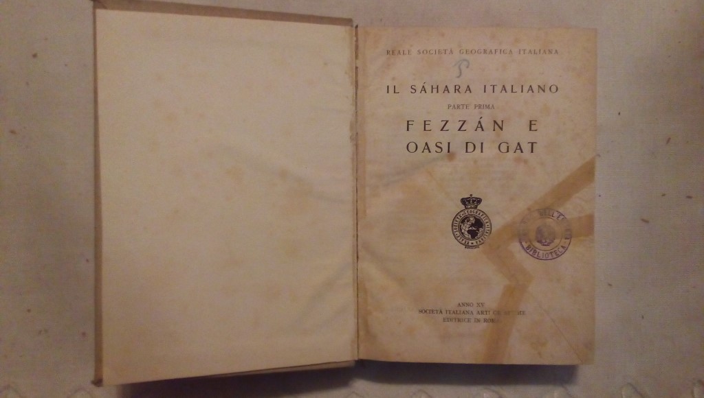 Il sahara italiano parte prima Fezzan e oasi di gat - Reale società geografica italiana 1937 1938