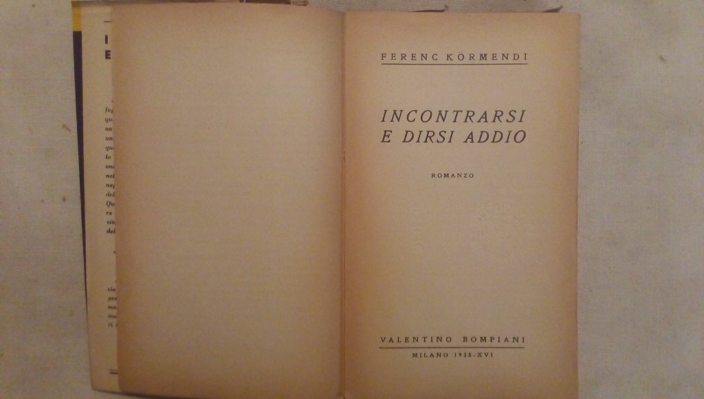 Incontrarsi e dirsi addio - Ferenc Kormendi Bompiani 1935
