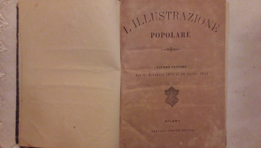 L'illustrazione popolare volume settimo dal 1 novembre 1872 al 30 aprile 1873 - Treves editori milano
