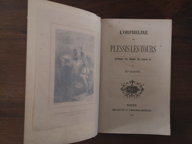 L'orpheline de plessis les tours episode du regne de louis XI par M.me barbe - Rouen Megard Editeurs 1867