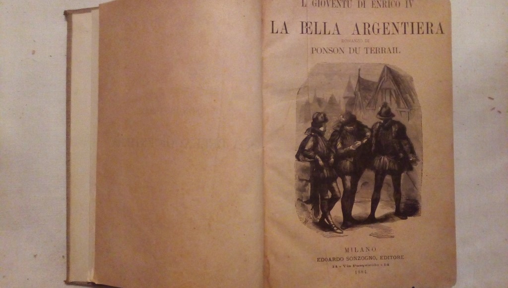 La bella argentiera Ponson du Terrail L gioventù di Enrico IV - Sonzogno Milano 1884