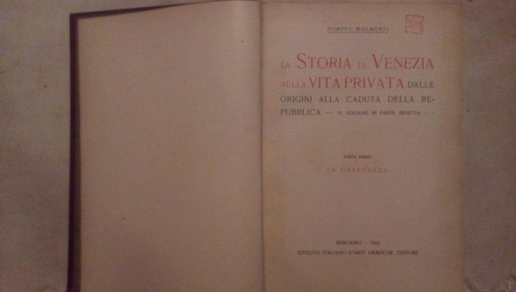 La storia di Venezia nella vita privata dalle origini alla caduta della repubblica - Pompeo Molmenti 3 volumi - Istituto italiano d'arti grafiche editore Bergamo 1922