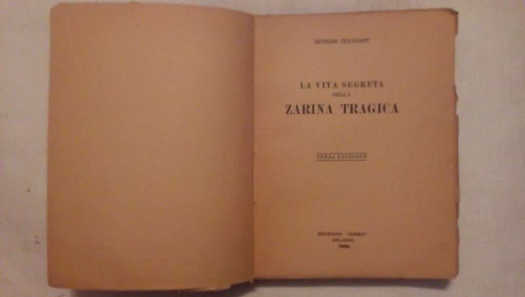 La vita segreta della zarina tragica - Zeneide Tzankoff - Argo edizioni Milano 1933