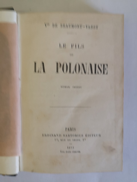 Le files de la polonaise Vte de beaumont vassy Sartorius editeur Paris 1873. Roman inedit.