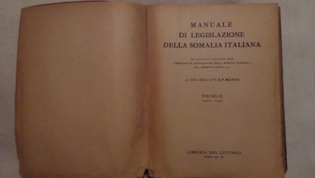 Manuale di legislazione della Somalia italiana - Avv. E.F. Manni volume III 1920 1922 Libreria del Littorio Roma 1931