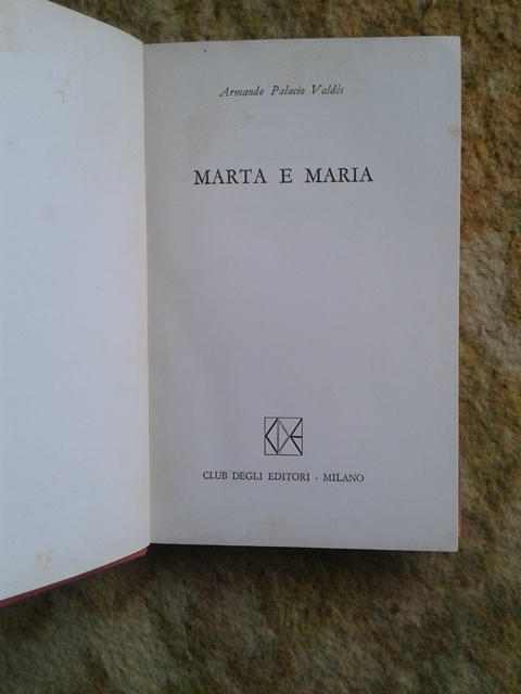 Marta e maria - Armando Palacio Valdes Club degli editori