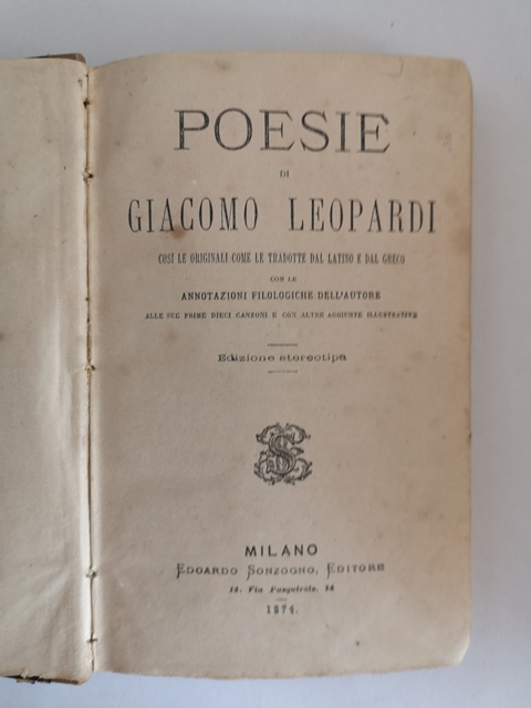 Poesie di Giacomo Leopardi con annotazioni filologiche dell'autore edizione stereotipa Sonzogno Milano 1874