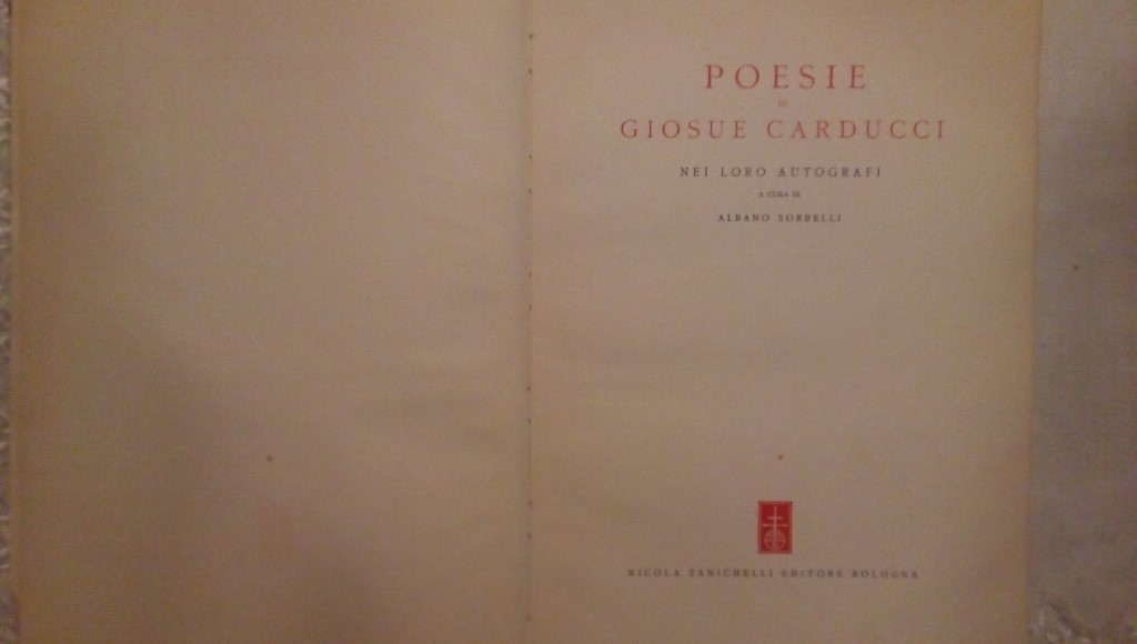 Poesie di Giuseppe Carducci nei loro autografi Albano Sorbelli - Zanichelli Bologna