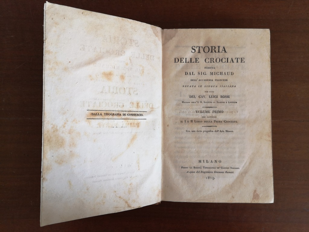 Storia delle crociate scritta dal sig. michaud dell'accademia francese recata in lingua italiana per cura del cav. luigi rossi Tipografia de classici Milano 1819 3 volumi 6 libri