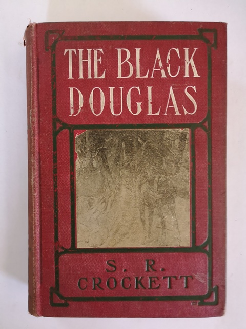 The black douglas by S.R. Crockett New York 1902